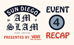 Vans x Sun Diego Am Slam Surf 2017 Event 4 Recap