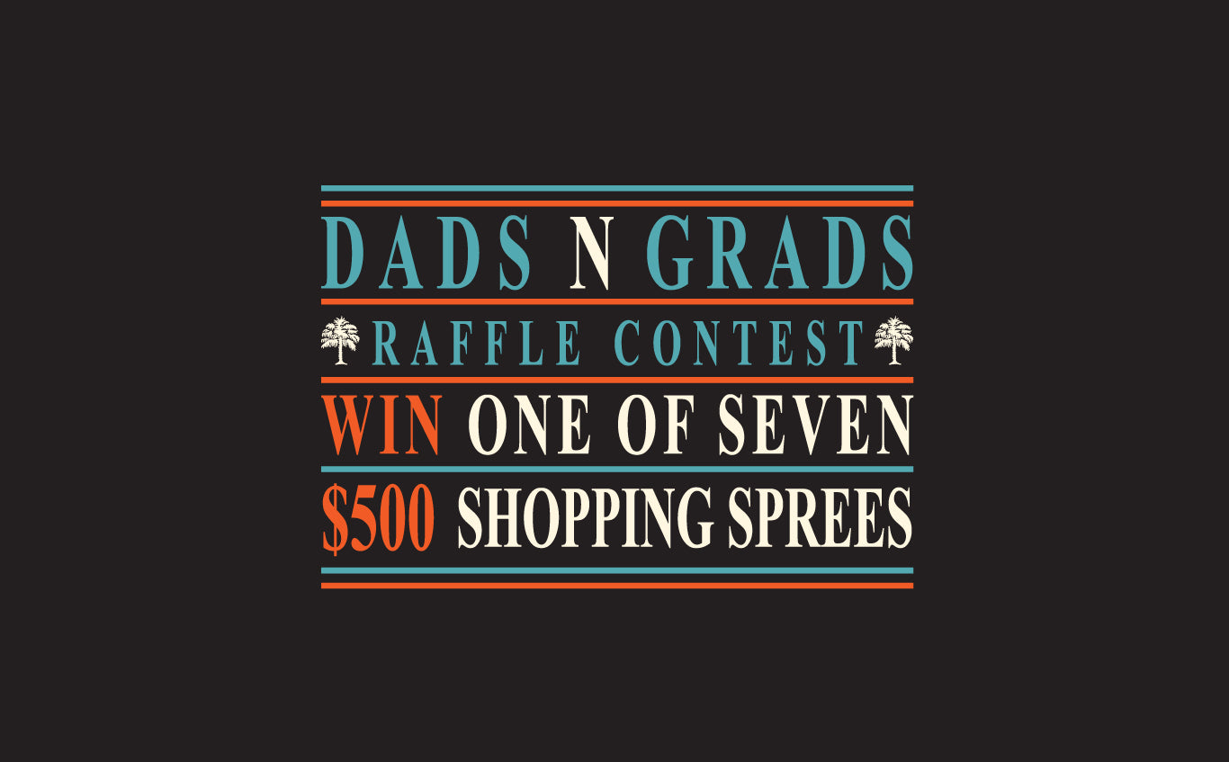 Shop For Your Dads N Grads, Get Entered Into Our Raffle