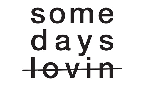 Brand Spotlight: Some Days Lovin'