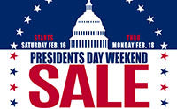 Don't Miss Our Presidents Day Weekend Sale